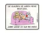 Bild von   funschild sie glauben sie waerjpg | fotogeschenkideende 🎀 Geschenke mit eigenem Foto Motiv o Text