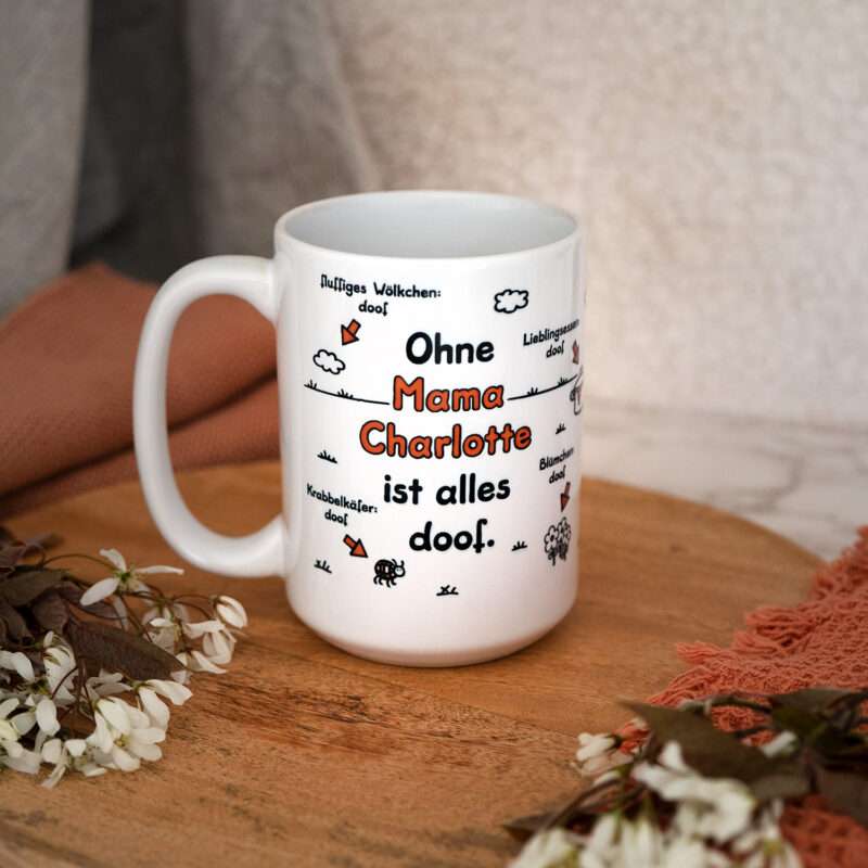 XL-Tasse »Ohne Mama ... ist alles doof.« mit Wunschnamen, weiß, personalisiert