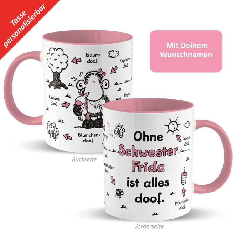 Tasse »Ohne Schwester ... ist alles doof.« mit Wunschnamen, rosa, personalisiert